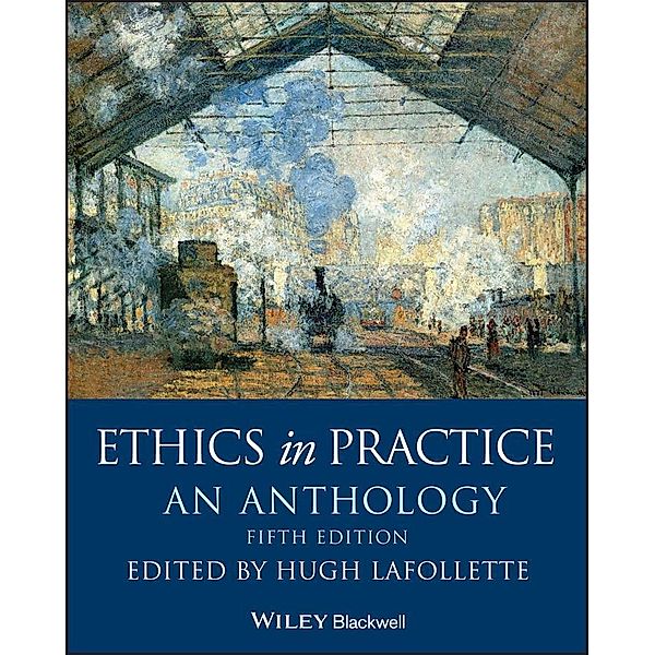 Ethics in Practice / Blackwell Philosophy Anthologies