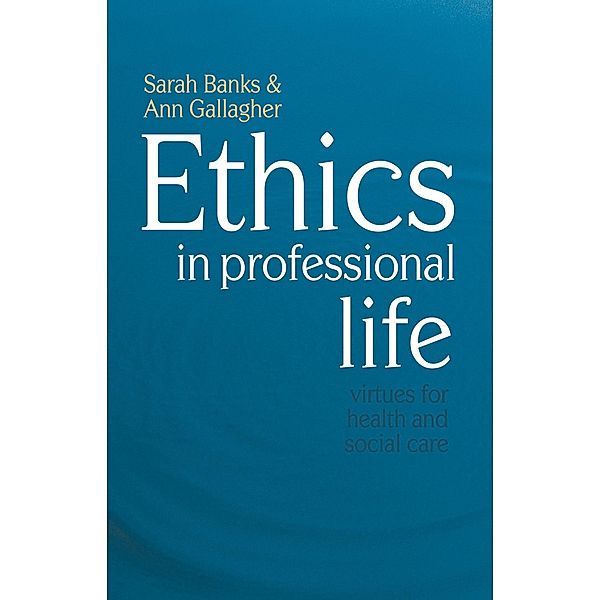 Ethics in Professional Life, Sarah Banks, Ann Gallagher