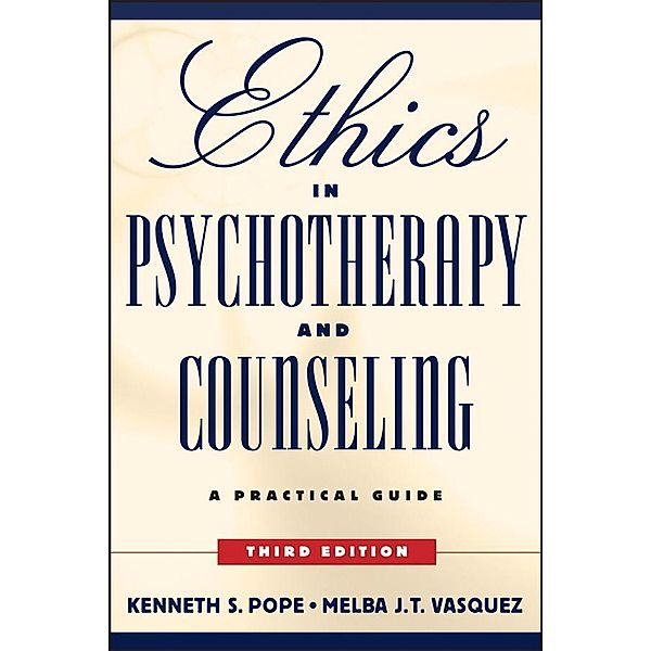 Ethics in Psychotherapy and Counseling, Kenneth S. Pope, Melba J. T. Vasquez