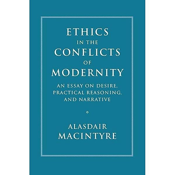 Ethics in the Conflicts of Modernity, Alasdair MacIntyre