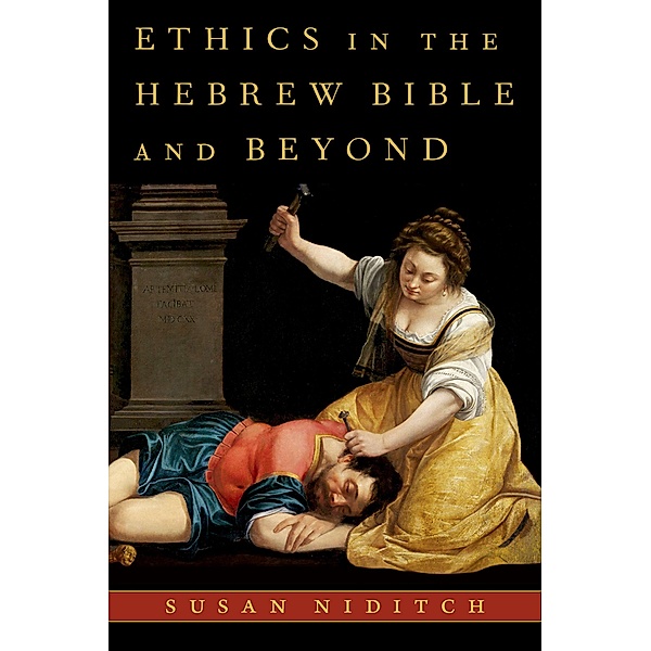 Ethics in the Hebrew Bible and Beyond, Susan Niditch