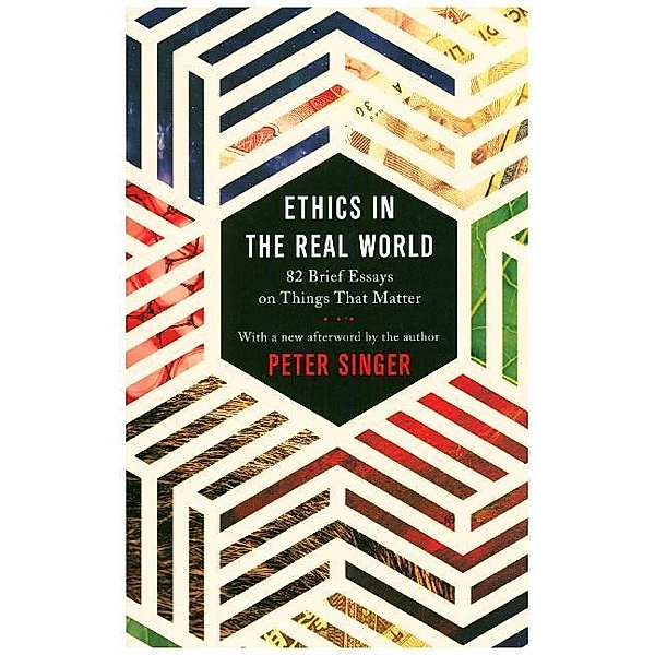 Ethics in the Real World, Peter Singer