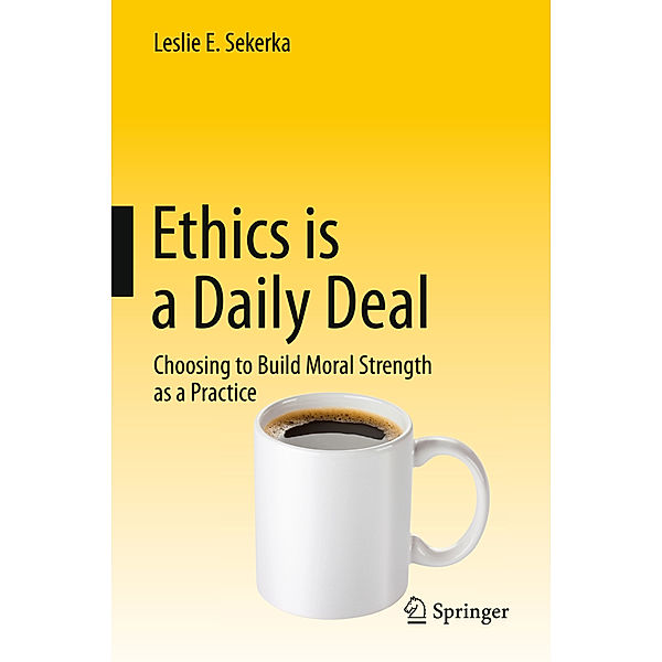 Ethics is a Daily Deal, Leslie E Sekerka