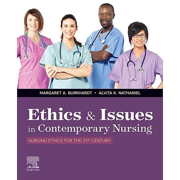 Ethics & Issues In Contemporary Nursing - E-Book, Margaret A Burkhardt, Alvita K Nathaniel
