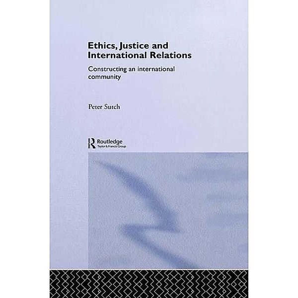 Ethics, Justice and International Relations, Peter Sutch