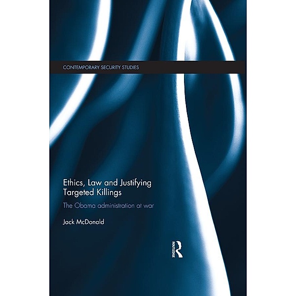Ethics, Law and Justifying Targeted Killings / Contemporary Security Studies, Jack McDonald