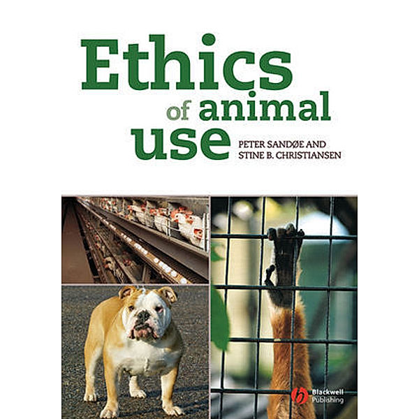 Ethics of Animal Use, Peter Sandøe, Stine B. Christiansen