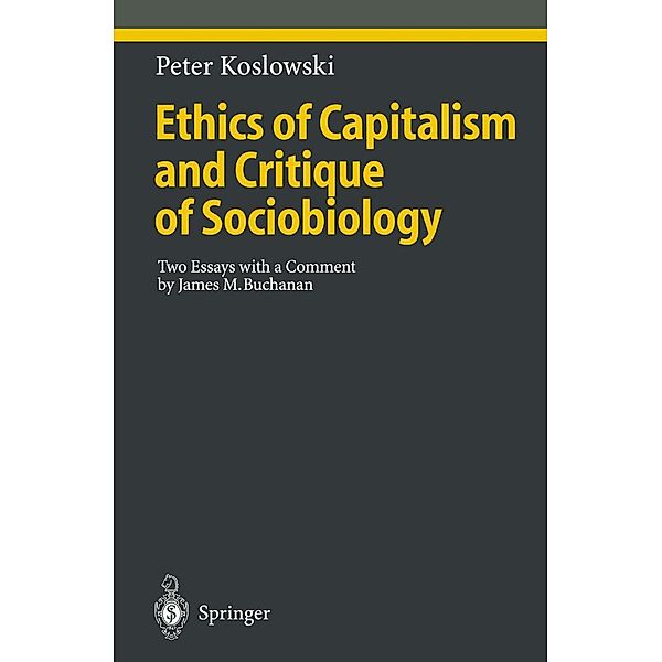 Ethics of Capitalism and Critique of Sociobiology / Ethical Economy, Peter Koslowski