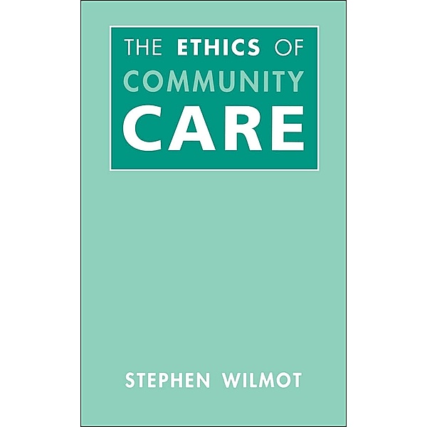 Ethics Of Community Care, Stephen Wilmot