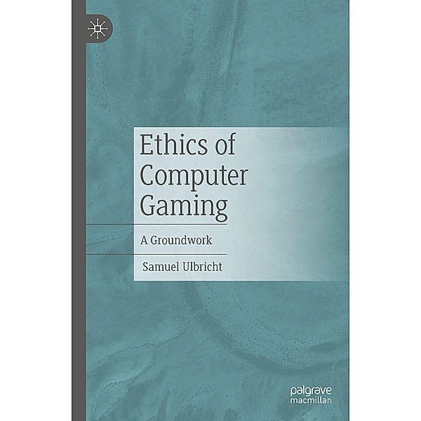 Ethics of Computer Gaming, Samuel Ulbricht