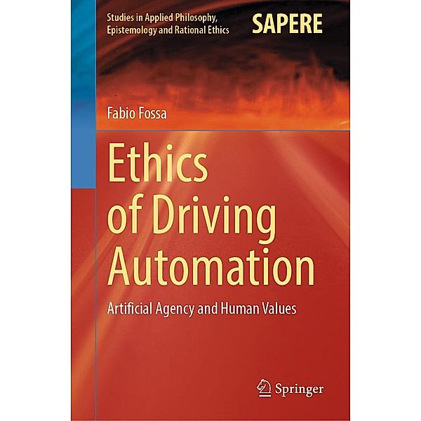 Ethics of Driving Automation / Studies in Applied Philosophy, Epistemology and Rational Ethics Bd.65, Fabio Fossa