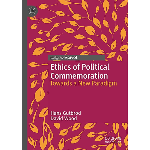 Ethics of Political Commemoration, Hans Gutbrod, David Wood