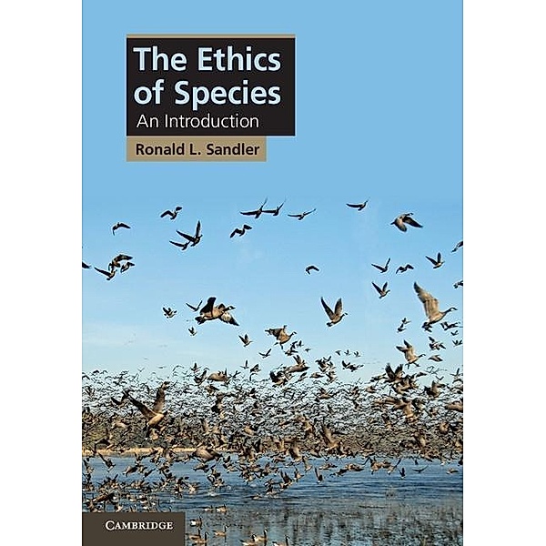 Ethics of Species / Cambridge Applied Ethics, Ronald L. Sandler