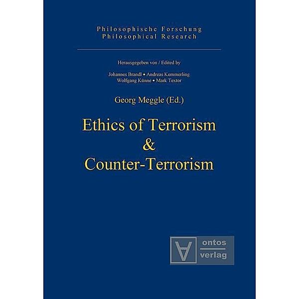 Ethics of Terrorism & Counter-Terrorism / Philosophische Forschung / Philosophical Research Bd.3