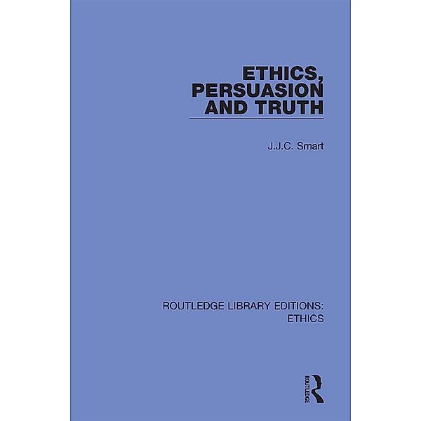 Ethics, Persuasion and Truth, J. J. C. Smart