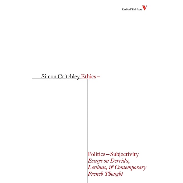 Ethics-Politics-Subjectivity / Radical Thinkers, Simon Critchley