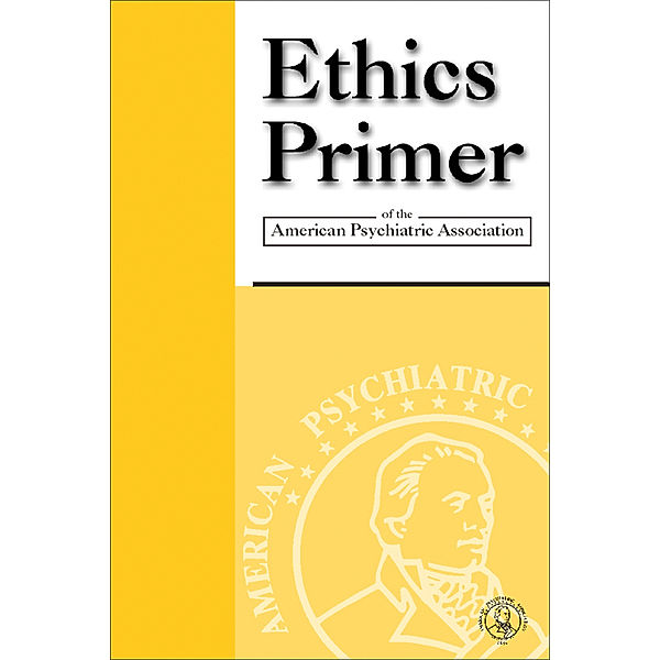 Ethics Primer of the American Psychiatric Association, American Psychiatric Association