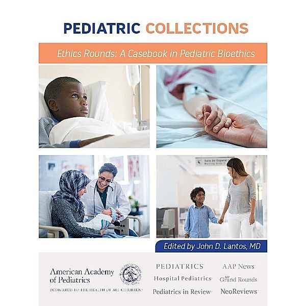 Ethics Rounds: A Casebook in Pediatric Bioethics / Pediatric Collections