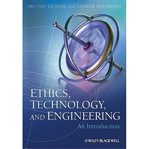 Ethics, Technology, and Engineering, Ibo van de Poel, Lamber Royakkers