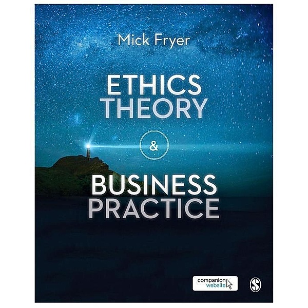 Ethics Theory and Business Practice, Mick Fryer