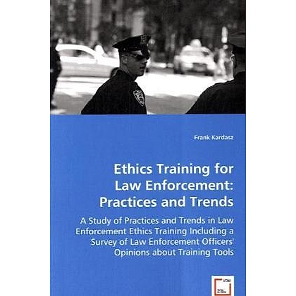 Ethics Training for Law Enforcement: Practices and Trends, Frank Kardasz