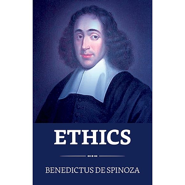 Ethics / True Sign Publishing House, Benedictus de Spinoza