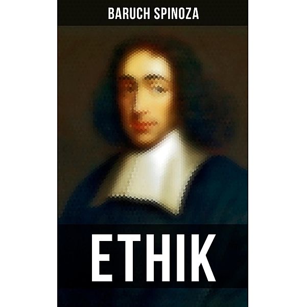 Ethik, Baruch Spinoza