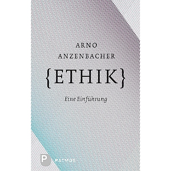 Ethik, Arno Anzenbacher