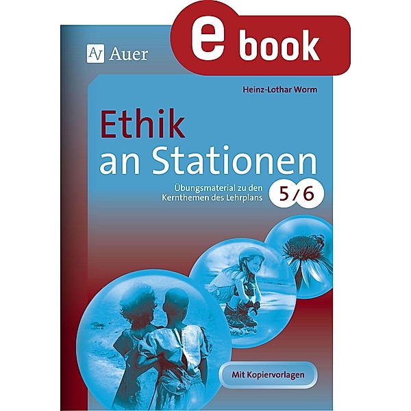 Ethik an Stationen 5-6 / Stationentraining Sekundarstufe Ethik, Heinz-Lothar Worm