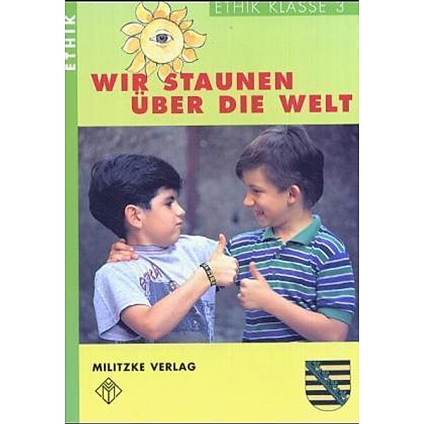 Ethik, Ausgabe Grundschule Sachsen: Wir staunen über die Welt, Klasse 3