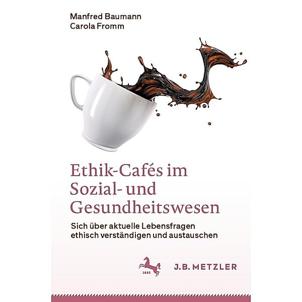 Ethik-Cafés im Sozial- und Gesundheitswesen, Manfred Baumann, Carola Fromm