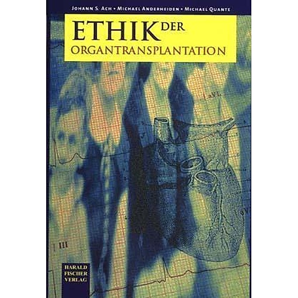 Ethik der Organtransplantation, Johann S Ach, Michael Quante, Michael Anderheiden