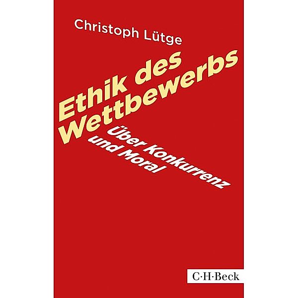 Ethik des Wettbewerbs / Beck Paperback Bd.6159, Christoph Lütge