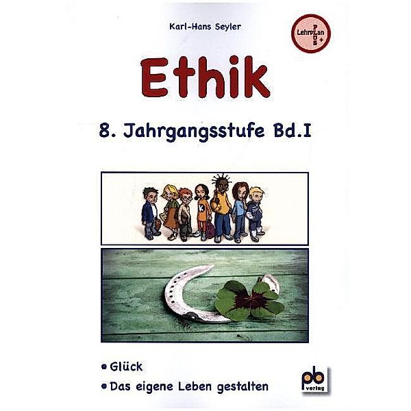 Ethik / Ethik, 8. Jahrgangsstufe.Bd.1, Karl-Hans Seyler