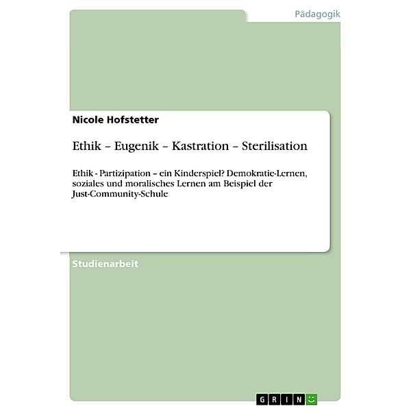 Ethik - Eugenik - Kastration - Sterilisation, Nicole Hofstetter