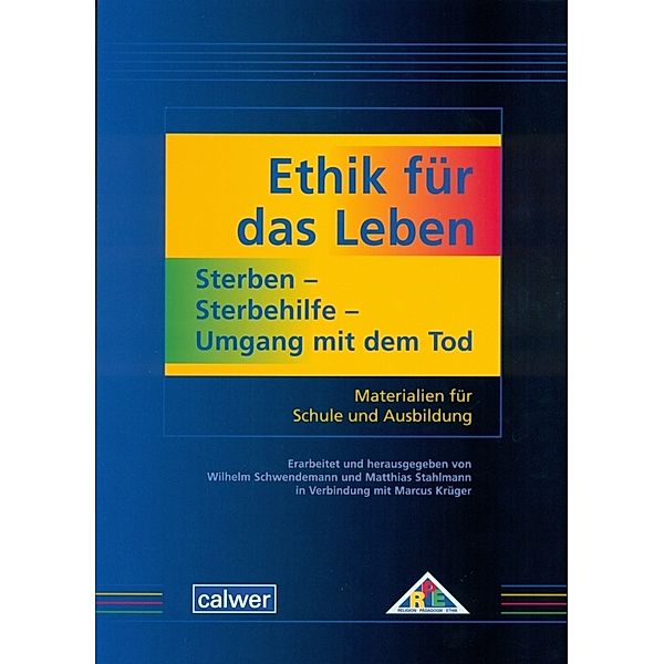 Ethik für das Leben: Sterben - Sterbehilfe - Umgang mit dem Tod