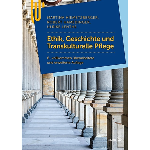 Ethik, Geschichte und Transkulturelle Pflege, Martina Hiemetzberger, Robert Hamedinger, Ulrike Lenthe