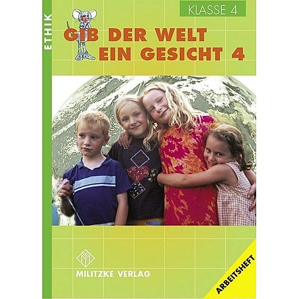 Ethik Grundschule / Ethik Grundschule / Gib der Welt ein Gesicht - Landesausgabe Thüringen und Sachsen-Anhalt, Barbara Brüning