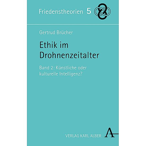 Ethik im Drohnenzeitalter / Friedenstheorien Bd.5, Gertrud Brücher
