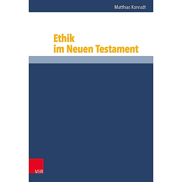 Ethik im Neuen Testament, Matthias Konradt