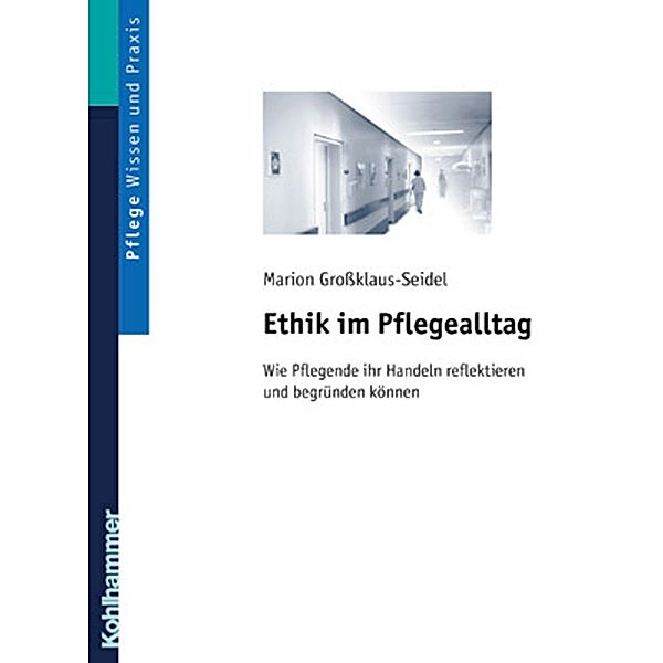 Ethik im Pflegealltag, Marion Großklaus-Seidel