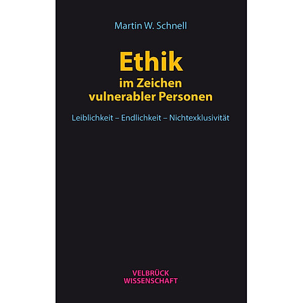 Ethik im Zeichen vulnerabler Personen, Martin W. Schnell
