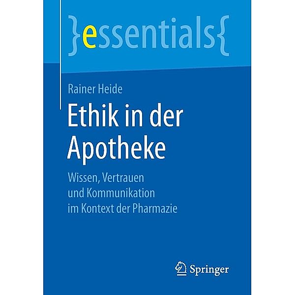 Ethik in der Apotheke / essentials, Rainer Heide