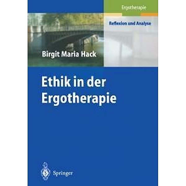 Ethik in der Ergotherapie / Ergotherapie - Reflexion und Analyse
