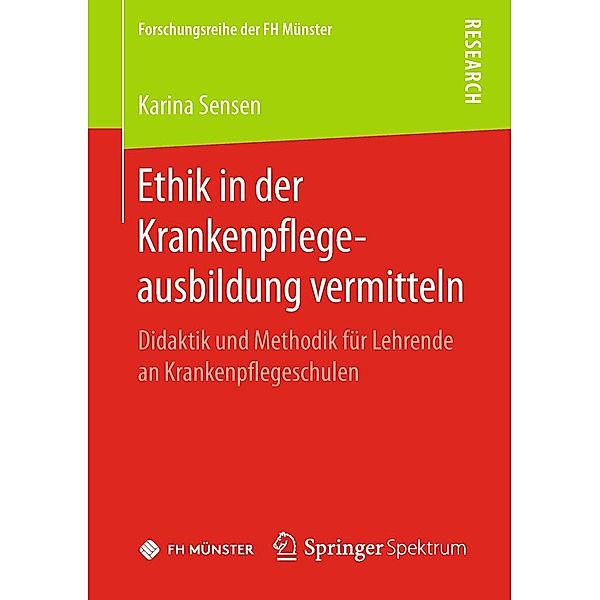 Ethik in der Krankenpflegeausbildung vermitteln / Forschungsreihe der FH Münster, Karina Sensen