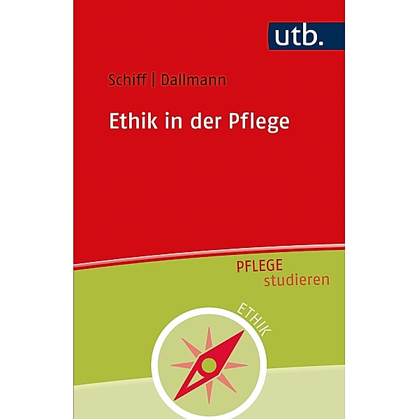 Ethik in der Pflege / Pflege studieren Bd.1, Andrea Schiff, Hans-Ulrich Dallmann