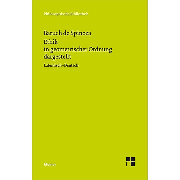 Ethik in geometrischer Ordnung dargestellt / Philosophische Bibliothek Bd.92, Baruch de Spinoza