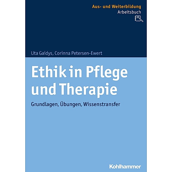 Ethik in Pflege und Therapie, Uta Gaidys, Corinna Petersen-Ewert
