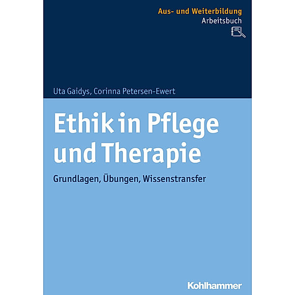 Ethik in Pflege und Therapie, Uta Gaidys, Corinna Petersen-Ewert