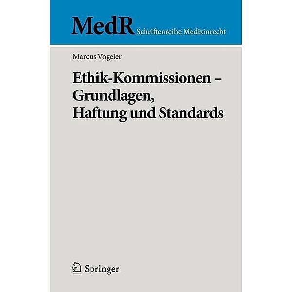 Ethik-Kommissionen - Grundlagen, Haftung und Standards, Marcus Vogeler